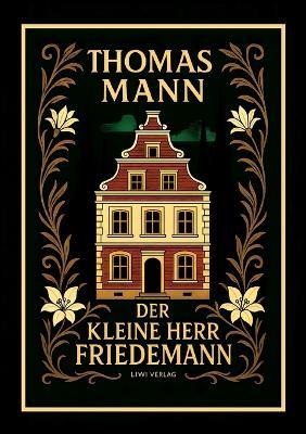 Thomas Mann: Der kleine Herr Friedemann. Novellen.: Zweite Auflage. - Thomas Mann - cover