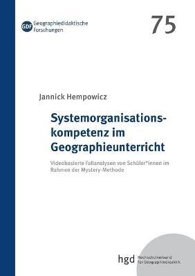 Systemorganisationskompetenz im Geographieunterricht: Videobasierte Fallanalysen von Schuler*innen im Rahmen der Mystery-Methode - Jannick Hempowicz - cover