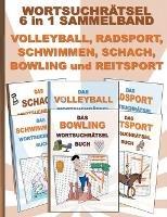 Libro in inglese WORTSUCHRAETSEL 6 in 1 SAMMELBAND VOLLEYBALL, RADSPORT, SCHWIMMEN, SCHACH, BOWLING und REITSPORT: Ratsel Ratselbuch Suchsel Wortratsel Sport Spiel Spieler Match Schwimmen Reiten Pferd Weihnachten Geburtstag Ostern Halloween Nikolaus Geschenk Mitbringsel Sen  - Brian Gagg