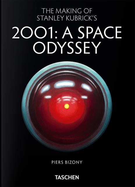 The making of Stanley Kubrick's «2001: A Space Odyssey». 45th Ed. Ediz. inglese - Piers Bizony - copertina