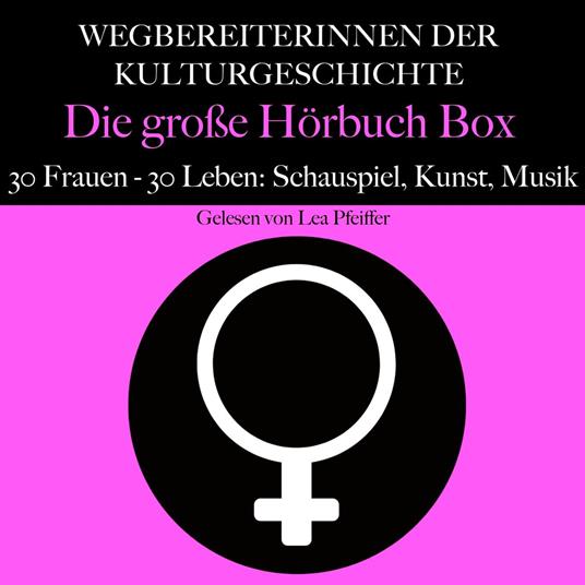 Wegbereiterinnen der Kulturgeschichte: Die große Hörbuch Box