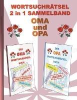 Libro in inglese WORTSUCHRÄTSEL 2 in 1 SAMMELBAND OMA und OPA: Rätsel Rätselbuch Suchsel Worträtsel Großeltern Großmutter Großvater Opi Omi Muttertag Vatertag Weihnachten Geburtstag Ostern Halloween Nikolaus Geschenk Mitbringsel Senioren Rentner Umschreibung Umschreibungen  - Brian Gagg