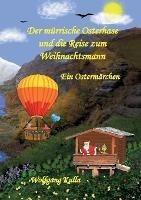 Der murrische Osterhase und die Reise zum Weihnachtsmann - Ein Ostermarchen: Ein spannendes Kinderbuch zum Vorlesen und Selberlesen fur Madchen und Jungen ab 5 Jahren - Wolfgang Kulla - cover