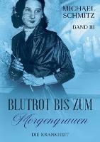 Blutrot bis zum Morgengrauen: Die Krankheit - Michael Schmitz - cover