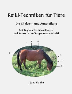 Reiki-Techniken fur Tiere - Die Chakren- und Auraheilung: Mit Tipps zu Tierbehandlungen und Antworten auf Fragen rund um Reiki - Iljana Planke - cover