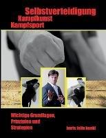 Kampfsport, Kampfkunst, Selbstverteidigung: Wichtige Grundlagen, Prinzipien und Strategien - Boris Felix Bankl - cover