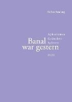 Banal war gestern: Aphorismen - Gedanken - Splitter - Andree Amelang - cover
