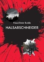 Halsabschneider: Eine Kriminalgeschichte rund um den Investmentschwindel - Klaus-Dieter Budde - cover