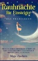 Rauhnächte für Einsteiger - Das Praxisbuch: Wie Sie die Reise zu Ihrem Selbst antreten, mit Altem abschließen und in jeder Rauhnacht ein neues Kapitel aufschlagen - Maja Zierlein - cover