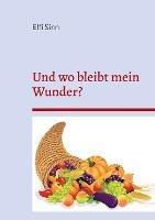 Und wo bleibt mein Wunder?: Unmögliche und fantastische Geschichten 5 - Elfi Sinn - cover