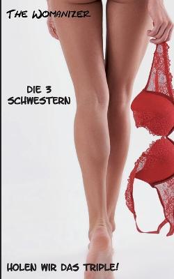 Die 3 Schwestern: Holen wir das Triple! - The Womanizer - cover