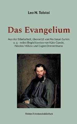 Das Evangelium: Aus der Bibelarbeit, übersetzt von Nachman Syrkin u.a. - nebst Begleittexten von Käte Gaede, Nikolay Milkov und Eugen Drewermann - Leo N Tolstoi - cover