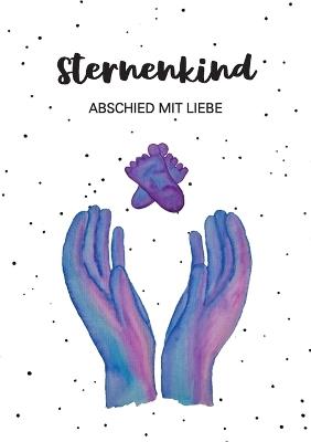 Sternenkind: Abschied mit Liebe - Alicia Ahrens - cover