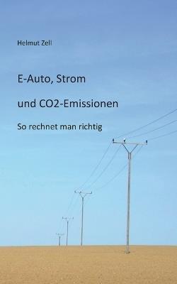 E-Auto, Strom und CO2-Emissionen: So rechnet man richtig - Helmut Zell - cover