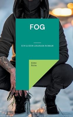 Fog: Ein Lozen-Graham-Roman - Enno Reins - cover