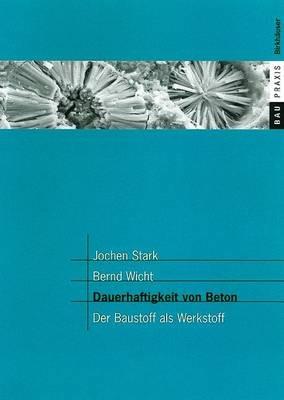 Dauerhaftigkeit von Beton: Der Baustoff als Werkstoff - Jochen Stark,Bernd Wicht - cover