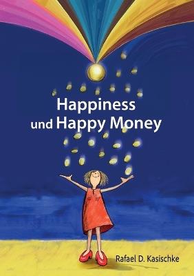 Happiness und Happy Money - Rafael D Kasischke - cover