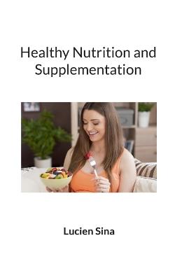 Healthy Nutrition and Supplementation - Lucien Sina - cover