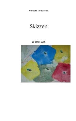 Skizzen: Es ist für Euch - Herbert Turetschek - cover