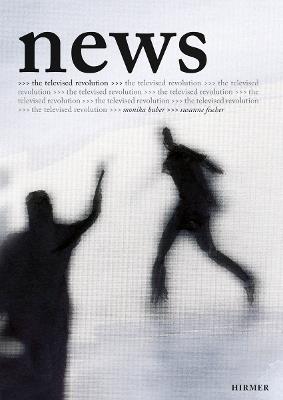 News – The Televised Revolution: Monika Huber – Susanne Fischer - Susanne Fischer,Hazim al-Sharaa,Atiaf al-Wazir - cover