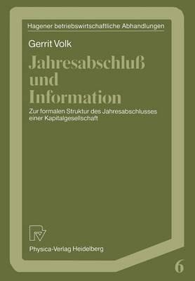 Jahresabschluß und Information: Zur formalen Struktur des Jahresabschlusses einer Kapitalgesellschaft - Gerrit Volk - cover