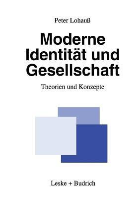 Moderne Identität und Gesellschaft: Theorien und Konzepte - Peter Lohauß - cover