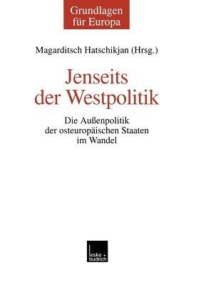Jenseits der Westpolitik: Die Außenpolitik der osteuropäischen Staaten im Wandel - cover