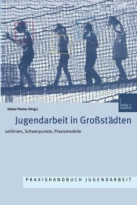 Jugendarbeit in Großstädten: Leitlinien Schwerpunkte Praxismodelle - cover