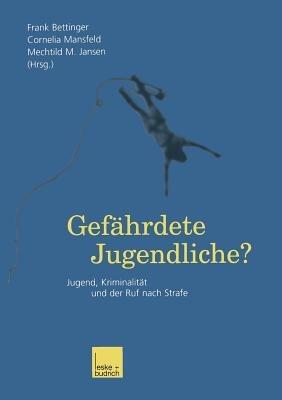 Gefährdete Jugendliche?: Jugend, Kriminalität und der Ruf nach Strafe - cover