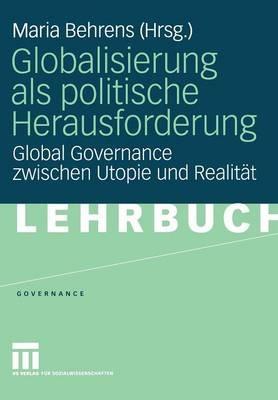 Globalisierung als politische Herausforderung: Global Governance zwischen Utopie und Realität - cover