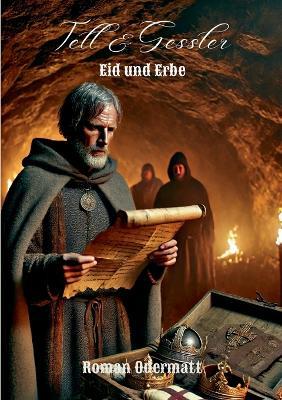 Tell & Gessler - Eid und Erbe: Der Eid begründet den Bund und prägt das Erbe - Roman Odermatt - cover