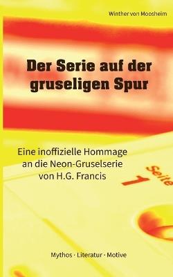 Der Serie auf der gruseligen Spur: Eine inoffizielle Hommage an die Neon-Gruselserie von H.G. Francis - Winther Von Moosheim - cover
