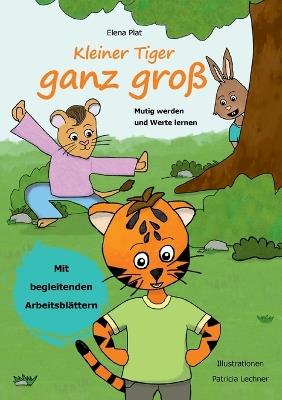 Kleiner Tiger ganz groß: Mutig werden und Werte lernen - Elena Plat - cover