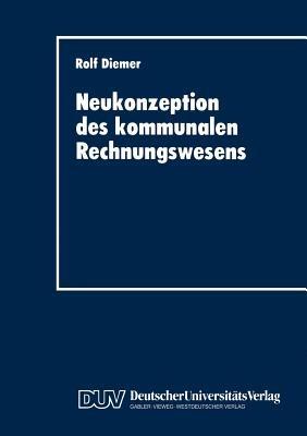 Neukonzeption des kommunalen Rechnungswesens: Vergleich des betriebswirtschaftlichen Gestaltungspotentials von Doppik und Kameralistik - cover