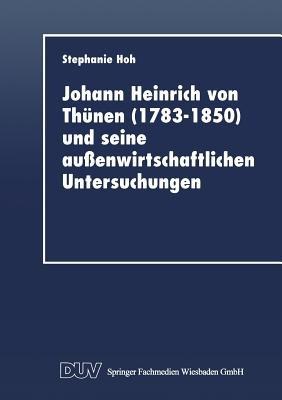 Johann Heinrich von Thünen (1783–1850) und seine außenwirtschaftlichen Untersuchungen - Stephanie Hoh - cover