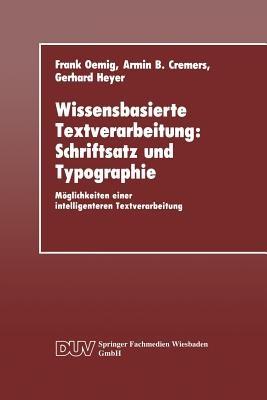 Wissensbasierte Textverarbeitung: Schriftsatz und Typographie: Möglichkeiten einer intelligenteren Textverarbeitung - Frank Oemig,Armin B. Cremers,Gerhard Heyer - cover