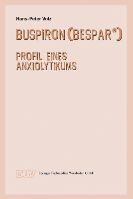 Buspiron (Bespar®): Profil Eines Anxiolytikums - Hans-Peter Volz - cover