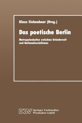 Das poetische Berlin: Metropolenkultur zwischen Gründerzeit und Nationalsozialismus - cover