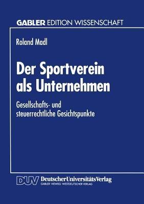 Der Sportverein als Unternehmen: Gesellschafts- und steuerrechtliche Gesichtspunkte - cover