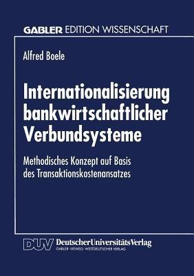 Internationalisierung bankwirtschaftlicher Verbundsysteme: Methodisches Konzept auf Basis des Transaktionskostenansatzes - cover
