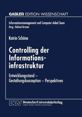Controlling der Informationsinfrastruktur: Entwicklungsstand — Gestaltungskonzeption — Perspektiven - cover