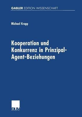 Kooperation und Konkurrenz in Prinzipal-Agent-Beziehungen - Michael Krapp - cover
