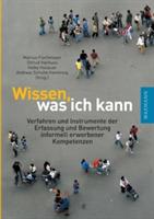 Wissen, was ich kann: Verfahren und Instrumente der Erfassung und Bewertung informell erworbener Kompetenzen - cover