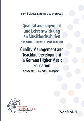 Qualitätsmanagement und Lehrentwicklung an Musikhochschulen Quality Management and Teaching Development in German Higher Music Education: Konzepte - Projekte - Perspektiven Concepts - Projects - Prospects - cover