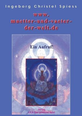 www.muetter-und-vaeter-der-welt-.de - Ingeborg Christel Spiess - cover