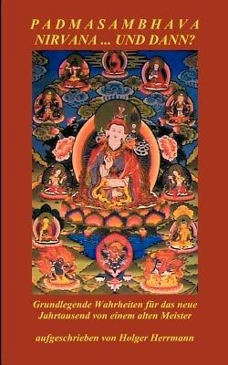 Padmasambhava - Nirvana ... und dann?: Grundlegende Wahrheiten für das neue Jahrtausend von einem alten Meister - Holger Herrmann - cover
