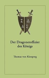 Der Dragoneroffizier des Königs - Thomas Von Kienperg - cover