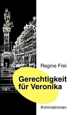 Gerechtigkeit für Veronika - Regine Frei - cover