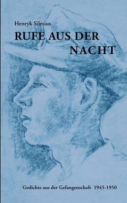 Rufe aus der Nacht: Gedichte aus der Gefangenschaft 1945-1950 - Henryk Silesius - cover