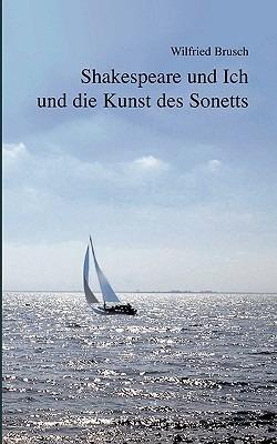Shakespeare und Ich und die Kunst des Sonetts: 50 freie Sonette mit Anmerkungen - Wilfried Brusch - cover